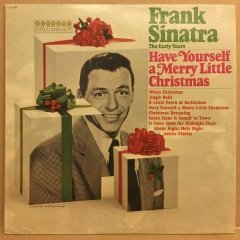 FRANK SINATRA - THE EARLY YEARS HAVE YOURSELF A MERRY LITTLE CHRISTMAS 2.EL PLAK