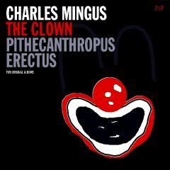 CHARLES MINGUS - THE CLOWN (1957) / PITHECANTHROPUS ERECTUS (1956) - 2LP 2018 EDITION SIFIR PLAK