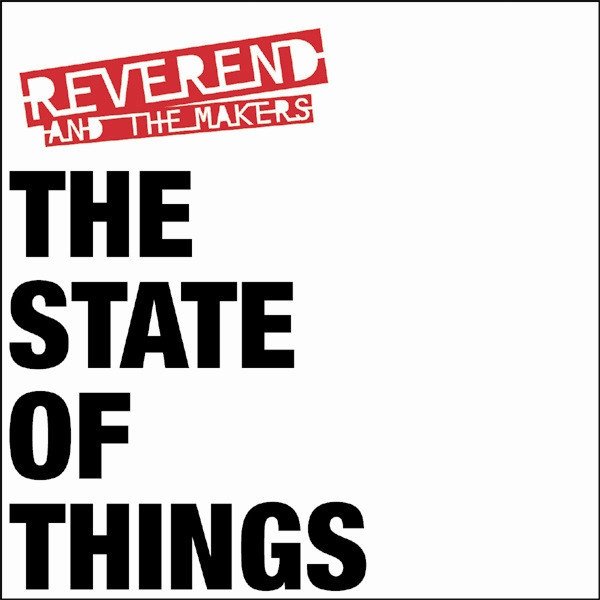REVEREND AND THE MAKERS - THE STATE OF THINGS (2007) - CD ALTERNATIVE INDIE ROCK 2.EL