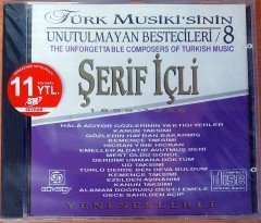 TÜRK MUSİKİ'SİNİN UNUTULMAYAN BESTECİLERİ 8 - ŞERİF İÇLİ CD SIFIR