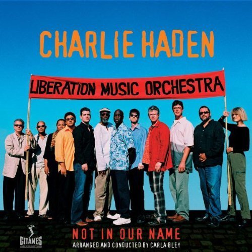 CHARLIE HADEN - LIBERATION MUSIC ORCHESTRA / NOT IN OUR NAME (2005) - CD 2.EL