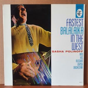 SASHA POLINOFF AND HIS RUSSIAN GYPSY ORCHESTRA - FASTEST BALALAIKA IN THE WEST (1962) - LP 2.EL PLAK