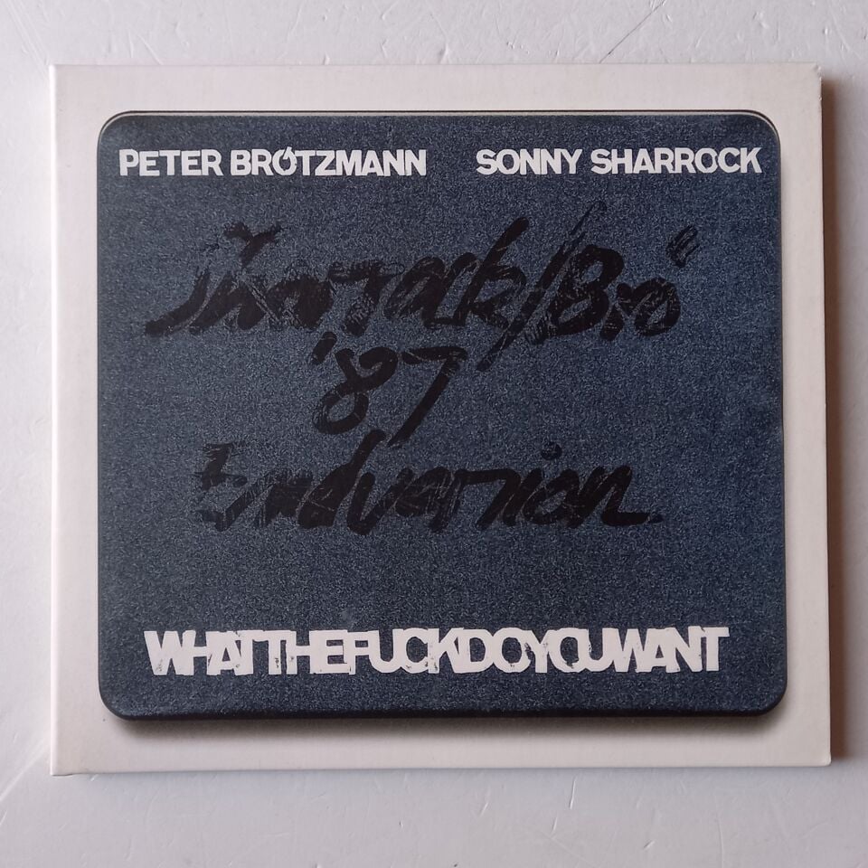 PETER BRÖTZMANN, SONNY SHARROCK – WHATTHEFUCKDOYOUWANT (2014) - CD GATEFOLD SLEEVE 2.EL