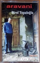 BİROL TOPALOĞLU - ARAVANİ / TRADITIONAL LAZ MUSIC (2000) KALAN MÜZİK KASET SIFIR