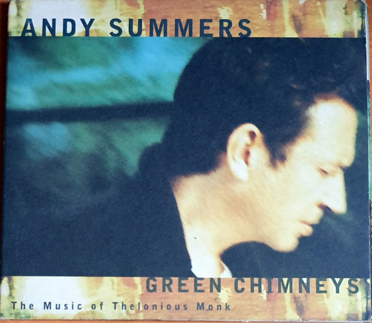 ANDY SUMMERS - GREEN CHIMNEYS: THE MUSIC OF THELONIOUS MONK / FEAT. DAVID CARPENTER, JOEY DEFRANCESCO, PETER ERSKINE, HANK ROBERTS, STING (1999) - CD 2.EL