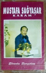 MUSTAFA SAĞYAŞAR - KARAM / ELVEDA SEVGİLİM - KASET KALİTE SIFIR