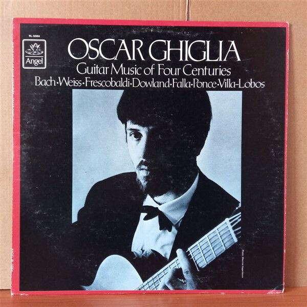 OSCAR GHIGLIA – GUITAR MUSIC OF FOUR CENTURIES / BACH J.S., WEISS, FRESCOBALDI, DOWLAND, FALLA, PONCE, VILLA-LOBOS - LP 2.EL PLAK