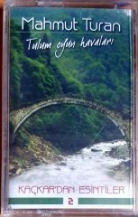 MAHMUT TURAN - TULUM OYUN HAVALARI / KAÇKARDAN ESİNTİLER 2 (2003) - KASET CİHAN SIFIR