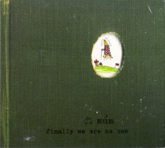 müm - FINALLY WE ARE NO ONE (2002) - CD DIGIPACK LEFTFIELD IDM AMBIENT2.EL