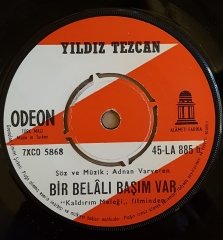 YILDIZ TEZCAN - KADER DÜŞMAN MI BİZE / BİR BELALI BAŞIM VAR - 7'' 45 DEVİR KAPAKLI ODEON 2.EL PLAK