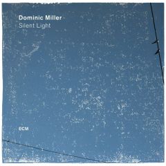 DOMINIC MILLER - SILENT LIGHT (2017) - LP ECM RECORDS SIFIR PLAK