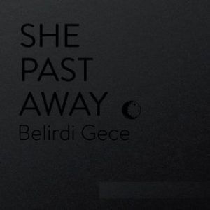 SHE PAST AWAY - BELİRDİ GECE (2012) - LP 2022 10TH ANNIVERSARY EDITION SIFIR PLAK