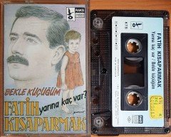 FATİH KISAPARMAK - YARINA KAÇ VAR / BEKLE KÜÇÜĞÜM (1989) ÖZER KARDEŞLER KASET 2.EL
