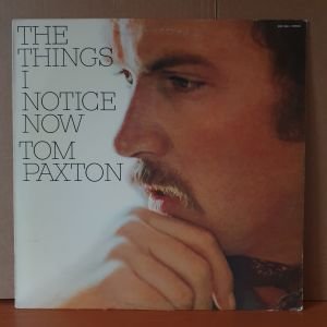 TOM PAXTON - THE THINGS I NOTICE NOW (1979) - LP 2.EL PLAK