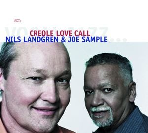 NILS LANDGREN & JOE SAMPLE - CREOLE LOVE CALL (2006) - 2LP ACT MUSIC 180GR 2022 EDITION SIFIR PLAK