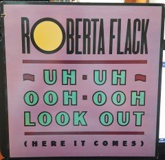 ROBERTA FLACK - UH UH OOH OOH LOOK OUT (1989) - 12'' MAXI SINGLE PLAK 2.EL