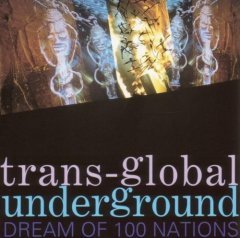 TRANS-GLOBAL UNDERGROUND - DREAM OF 100 NATIONS - CD ETHNIC ELECTRONIC 2.EL