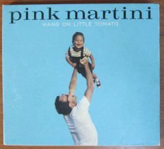 PINK MARTINI - HANG ON LITTLE TOMATO - CD 2.EL
