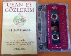 UYAN EY GÖZLERİM / 12 SUFİ HYMNS / AYANGİL TÜRK MÜZİĞİ ORKESTRASI VE KOROSU (1988) İNKILAB KASET 2.EL