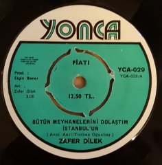 ZAFER DİLEK - BÜTÜN MEYHANELERİNİ DOLAŞTIM İSTANBUK'UN / YEŞİL YAYLAM - 7'' 45 DEVİR KAPAKSIZ YONCA 2.EL