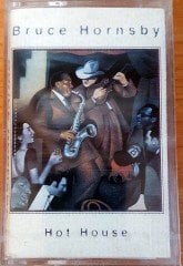 BRUCE HORNSBY - HOT HOUSE (1995) RAKS CASSETTE MADE IN TURKEY ''USED''