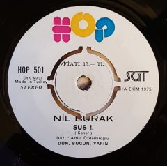 NİL BURAK - SUS / TATLI TATLI - 7'' 45 DEVİR KAPAKLI ŞAT YAPIM / HOP 2.EL
