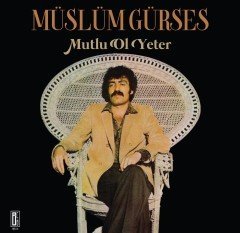 MÜSLÜM GÜRSES - MUTLU OL YETER (1981) - LP 2017 EDİSYONU SIFIR PLAK