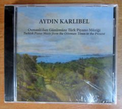 AYDIN KARLIBEL - OSMANLI'DAN GÜNÜMÜZE TÜRK PIYANO MÜZİĞİ - CD SIFIR