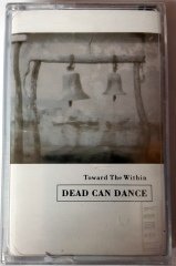 DEAD CAN DANCE - TOWARD THE WITHIN CASSETTE MADE IN TURKEY ''NEW''