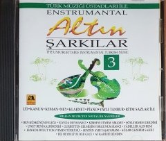 ENSTRUMANTAL ALTIN ŞARKILAR 3 / UD, KANUN, KEMAN, NEY, KLARNET, PİANO, YAYLI TANBUR, RİTM SAZLARI İLE (2003) MİLHAN MÜZİK CD 2.EL