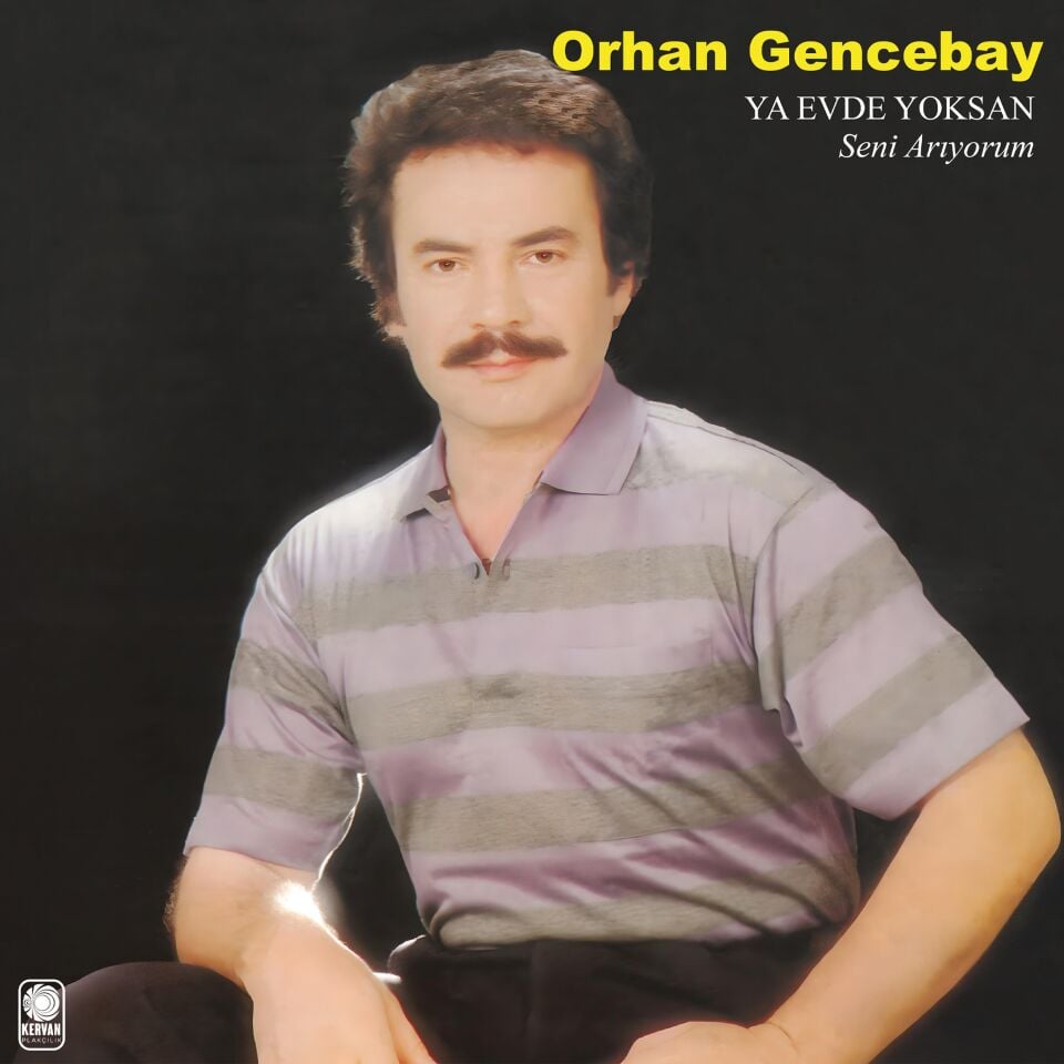 ORHAN GENCEBAY - YA EVDE YOKSAN / SENİ ARIYORUM (1989) - LP 180GR 2025 BASIM SIFIR PLAK