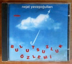 NEJAT YAVAŞOĞULLARI BULUTSUZLUK ÖZLEMİ 1995 2.EL