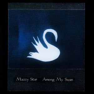 MAZZY STAR – AMONG MY SWAN (1996) CD AMBALAJINDA SIFIR