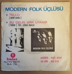 MODERN FOLK ÜÇLÜSÜ - TELLO / SU GELİR ARK UYANIR - 7'' 45 DEVİR KAPAKLI BALET 2.EL