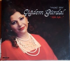 ÇİĞDEM GÜRDAL - YALNIZ SEN / AH AŞK (2013) AKUSTİK CD 2.EL