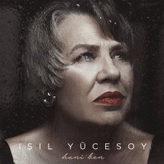 IŞIL YÜCESOY - HANİ BEN (2018) - CD SINGLE CARDSLEEVE SIFIR