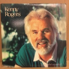 KENNY ROGERS - LOVE IS WHAT WE MAKE IT 2.EL PLAK