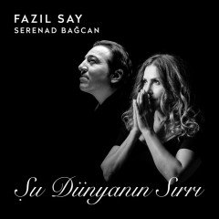FAZIL SAY SERENAD BAĞCAN - ŞU DÜNYANIN SIRRI (2020) - CD SIFIR