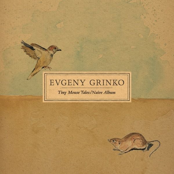 EVGENY GRINKO - TINY MOUSE TALES / NAIVE ALBUM (2024) - LP SIFIR PLAK