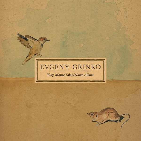 EVGENY GRINKO - TINY MOUSE TALES / NAIVE ALBUM (2024) - LP SIFIR PLAK