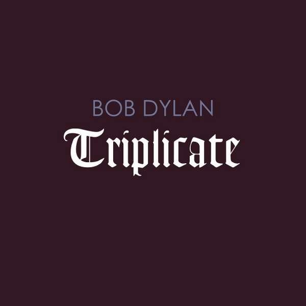 BOB DYLAN - TRIPLICATE (2017) - SIFIR 3PLAK