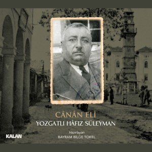 YOZGATLI HAFIZ SÜLEYMAN - CANAN ELİ (2021) - CD SIFIR