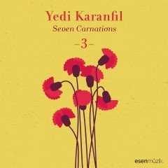 YEDİ KARANFİL -  VOL.3/ ENSTRÜMANTAL , ÖZGÜN , PROTEST , FOLK (2018) - LP AMBALAJINDA SIFIR PLAK