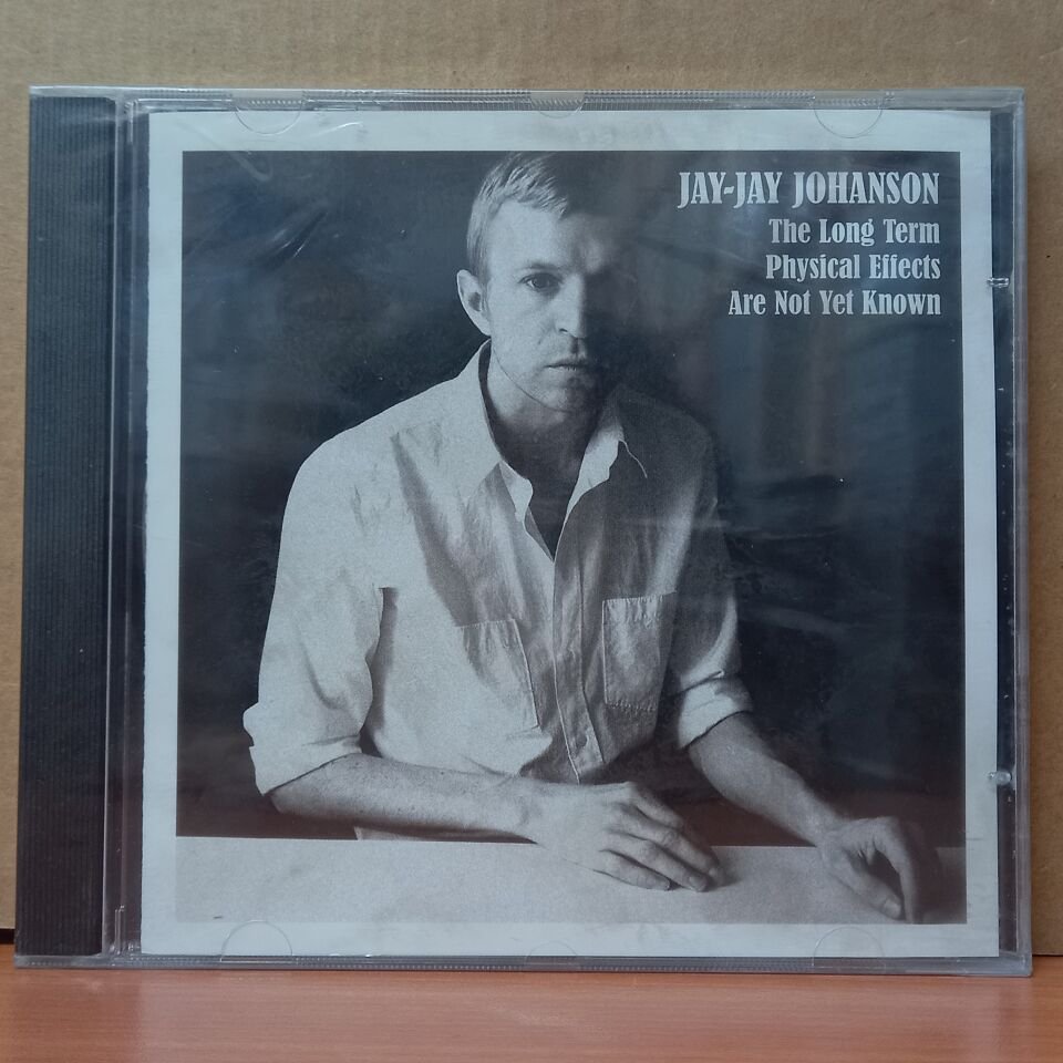 JAY-JAY JOHANSON - THE LONG TERM PHYSICAL EFFECTS ARE NOT YET KNOWN (2006) - CD SIFIR