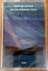 STEPHAN MICUS - TO THE EVENING CHILD (1992) ECM CASSETTE MADE IN GERMANY ''NEW''