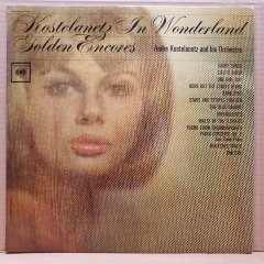 KOSTELANETZ IN WONDERLAND / GOLDEN ENCORES / ANDRE KOSTELANETZ AND HIS ORCHESTRA (1963) - LP 2.EL PLAK