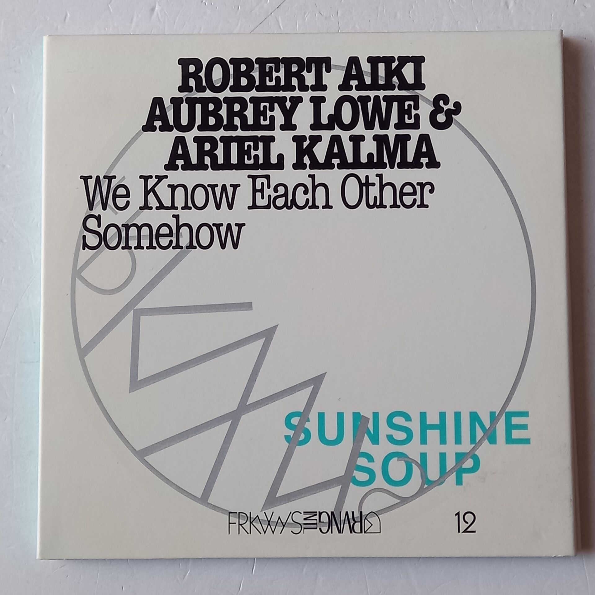 ROBERT AIKI, AUBREY LOWE & ARIEL KALMA – WE KNOW EACH OTHER SOMEHOW / SUNSHINE SOUP (2015) - CD GATEFOLD 2.EL