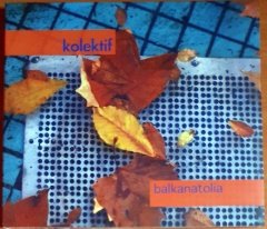 KOLEKTİF - BALKANATOLIA (2005) - CD 2.EL