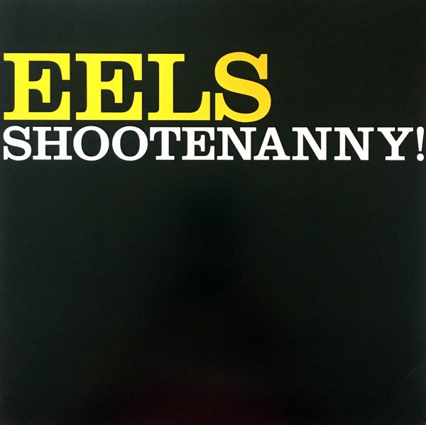 EELS - SHOOTENANNY (2003) - LP 180GR 2015 EDT. SIFIR