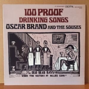 OSCAR BRAND AND THE SOUSES - 100 PROOF DRINKING SONGS (1985) - LP 2.EL PLAK